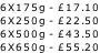 6X175g - £17.10 6X250g - £22.50 6X500g - £43.50 6X650g - £55.20