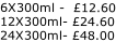 6X300ml -  £12.60 12X300ml- £24.60 24X300ml- £48.00