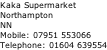 Kaka Supermarket Northampton NN Mobile: 07951 553066 Telephone: 01604 639554