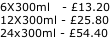 6X300ml   - £13.20 12X300ml - £25.80 24x300ml - £54.40